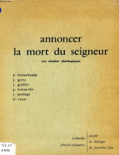Annoncer la mort du Seigneur. Un dossier th&eacute;ologique, rassembl&eacute; et pr&eacute;sent&eacute; par Bernard Sesbou&eacute;