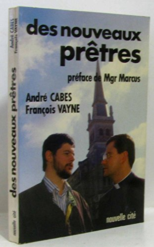 Des Nouveaux pr&ecirc;tres / t&eacute;moignages de douze pr&ecirc;tres fran&ccedil;ais