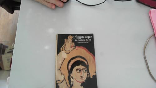 L'Egypte copte: les chr&eacute;tiens du Nil