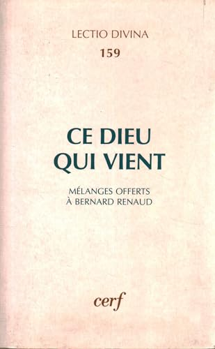 Ce Dieu qui vient: &eacute;tudes sur l'Ancien et le Nouveau Testament offertes au Professeur Bernard Renaud &agrave; l'occasion de son 65&egrave;me anniversaire