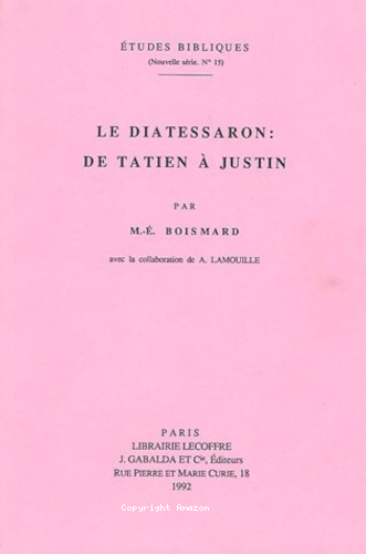 Le Diatessaron: de Tatien &agrave; Justin