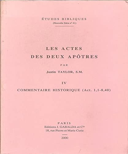 Les Actes des deux ap&ocirc;tres : Tome 4 - Commentaire historique (Act. 1,1 - 8,40)