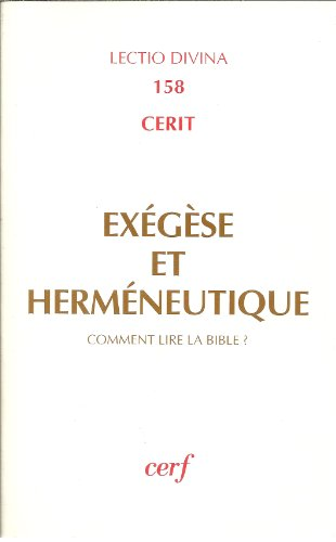 Ex&eacute;g&egrave;se et herm&eacute;neutique: comment lire la Bible