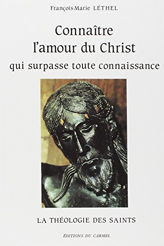 Conna&icirc;tre l'amour du Christ qui surpasse toute connaissance : la th&eacute;ologie des saints