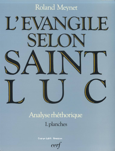 L'Evangile selon saint Luc : analyse rh&eacute;torique. 1 - Planches