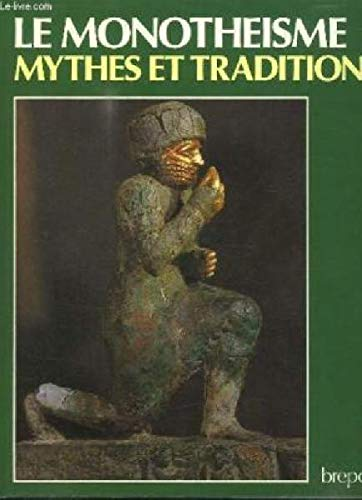 Le monoth&eacute;isme: Mythes et traditions