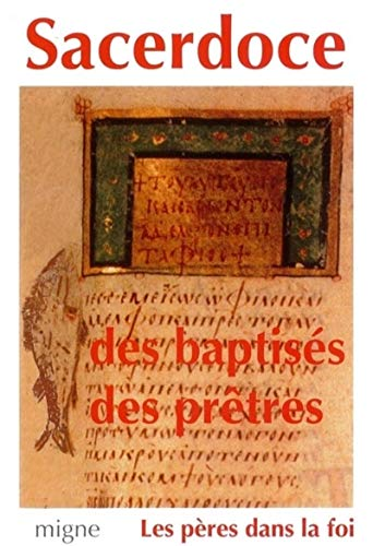 Sacerdoce des baptis&eacute;s, sacerdoce des pr&ecirc;tres/ textes de l'antiquit&eacute; chr&eacute;tienne, de Tertullien &agrave; Pierre Damien