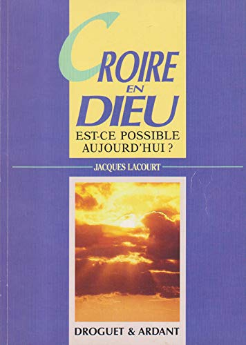 Croire en Dieu, est-ce posible aujourd'hui?
