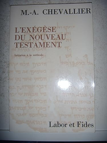 L'ex&eacute;g&egrave;se du Nouveau Testament: initiation &agrave; la m&eacute;thode