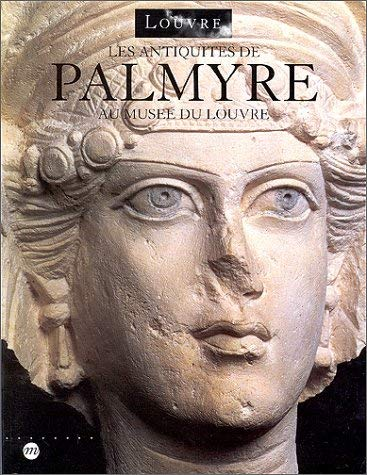 Les antiquit&eacute;s de Palmyre au Mus&eacute;e du Louvre : catalogue