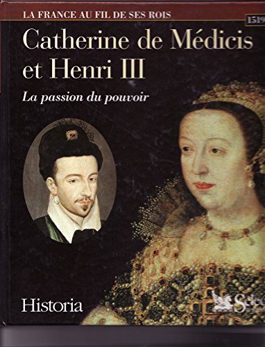 Catherine de M&eacute;dicis: la passion du pouvoir