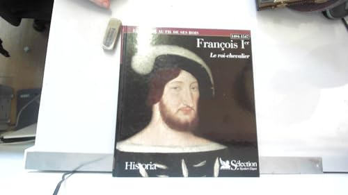 Fran&ccedil;ois Ier: le roi chevalier