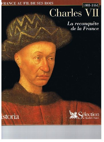 Charles VII: la reconqu&ecirc;te de la France