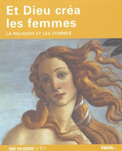 Et Dieu cr&eacute;a les femmes : La religion et les femmes