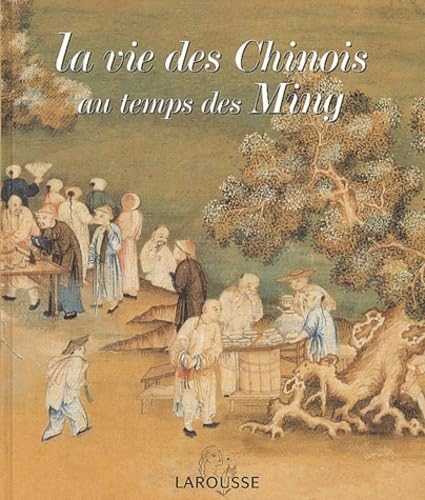La Vie des chinois au temps des Ming