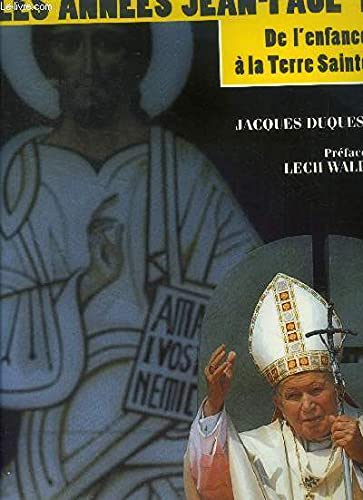 Les Ann&eacute;es Jean-Paul II : De l'enfance &agrave; la Terre Sainte