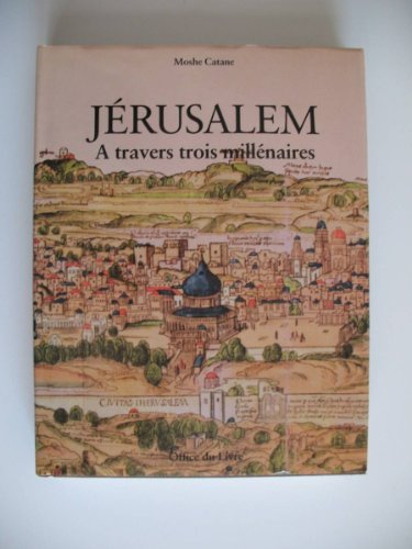 J&eacute;rusalem : A travers trois mill&eacute;naires