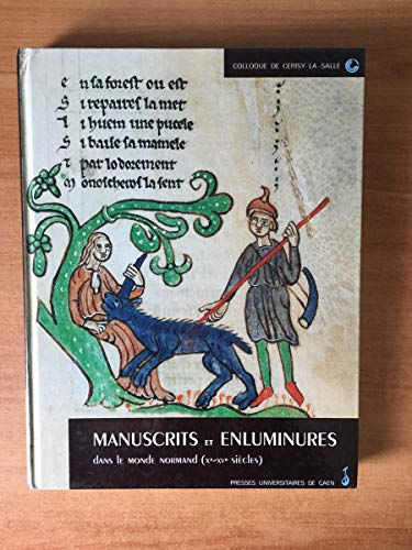 Manuscrits et enluminures dans le monde normand (X&egrave;-XV&egrave; si&egrave;cles)