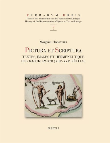 Pictura et scriptura : Textes, images et herm&eacute;neutique des Mappae mundi (XIII&egrave;-XVI&egrave; si&egrave;cle)