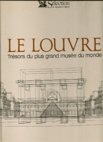 Le Louvre : Tr&eacute;sors du plus grand mus&eacute;e du monde