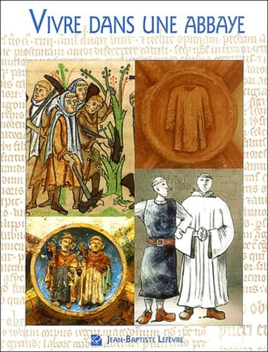 Vivre dans une abbaye cistercienne aux XII&egrave; et XIII&egrave; si&egrave;cles