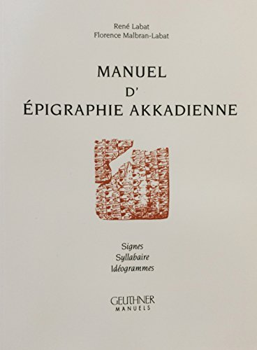 Manuel d'&eacute;pigraphie akkadienne