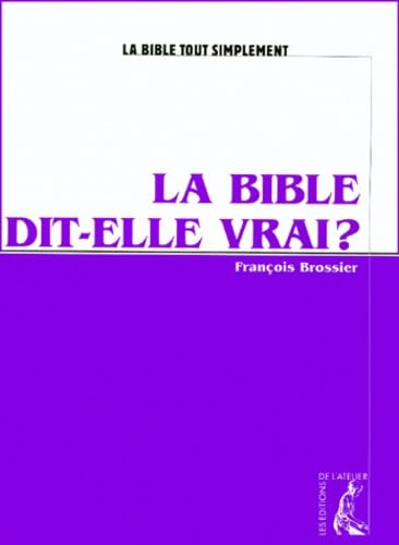 La Bible dit-elle vrai?
