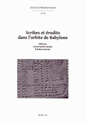Scribes et &eacute;rudits dans l'orbite de Babylone Travaux r&eacute;alis&eacute;s dans le cadre du projet ANR Mesp&eacute;riph 2007-2011