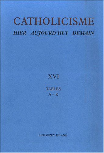 Catholicisme. Hier. Aujourd'hui. Demain : Tables : compl&eacute;ments et mises &agrave; jours. Fascicules 75 &agrave; 79 (A &agrave; K)