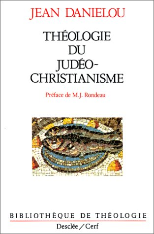 Histoire des doctrines chr&eacute;tiennes avant Nic&eacute;e. 1 - Th&eacute;ologie du jud&eacute;o-christianisme