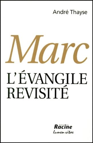Marc l'&eacute;vangile revisit&eacute;