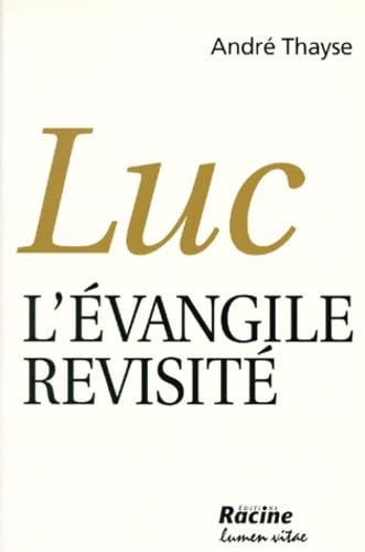 Luc l'&eacute;vangile revisit&eacute;