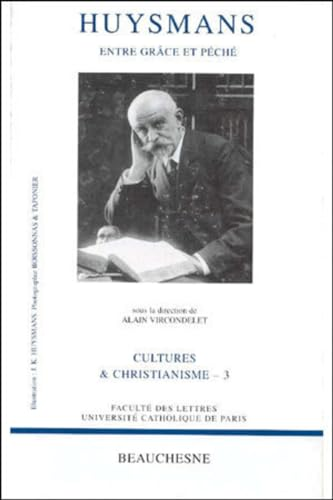 Huysmans, entre gr&acirc;ce et p&eacute;ch&eacute;: colloque 1994 Facult&eacute; des lettres, Universit&eacute; catholique de Paris