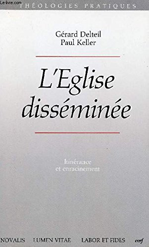 L'Eglise diss&eacute;min&eacute;e: itin&eacute;rance et enracinement