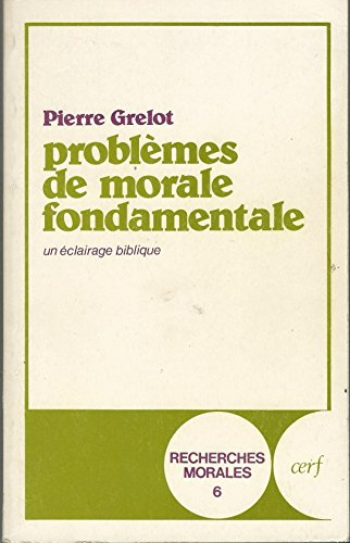 Probl&egrave;mes de morale fondamentale: un &eacute;clairage biblique