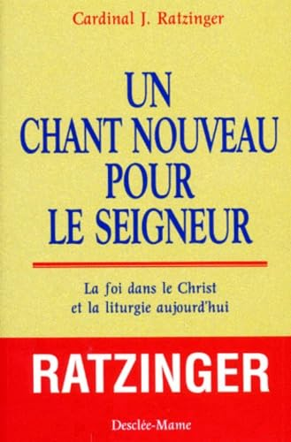 Un Chant nouveau pour le Seigneur : La foi dans le Christ et la liturgie aujourd'hui