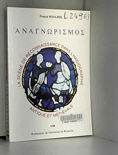 L'action de reconna&icirc;tre (&eacute;crit en grec sur la couverture du livre): la sc&egrave;ne de reconnaissance dans l'hagiographie antique et m&eacute;di&eacute;vale