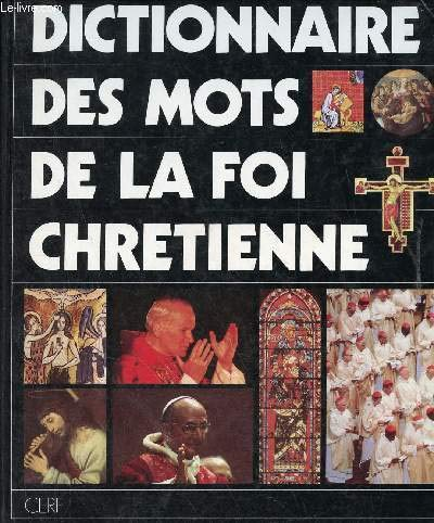 Dictionnaire des mots de la foi chr&eacute;tienne