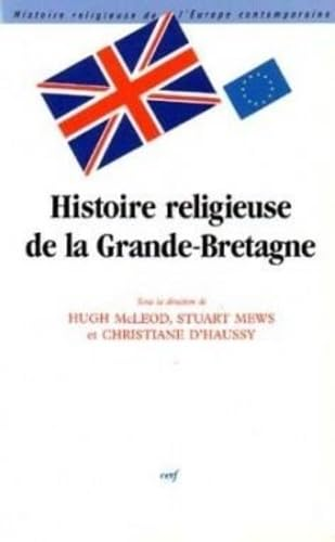 Histoire religieuse de la Grande-Bretagne: XIX-XX&egrave;me si&egrave;cle