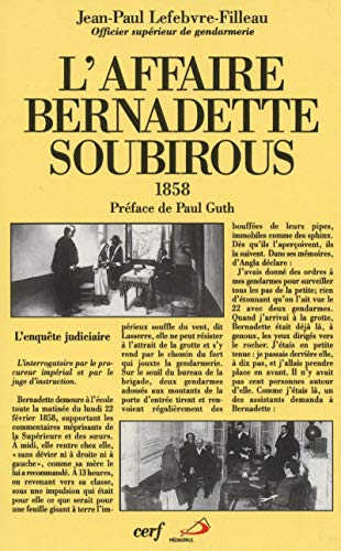 L'Affaire Bernadette Soubirous: l'enqu&ecirc;te judiciaire de 1858