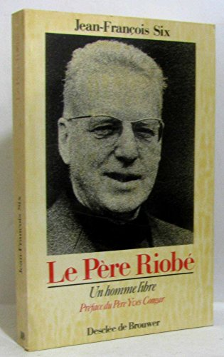 Le P&egrave;re Riob&eacute; : Un homme libre