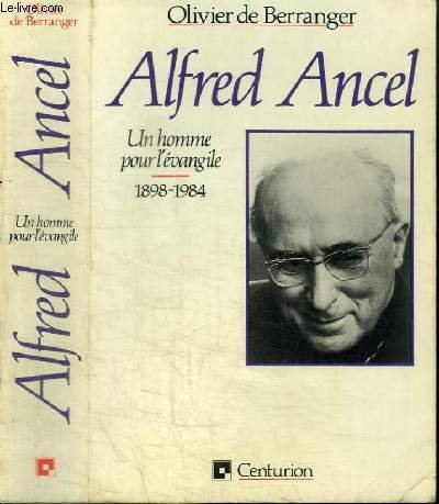 Un homme pour l'Evangile: Alfred Ancel, 1898-1984