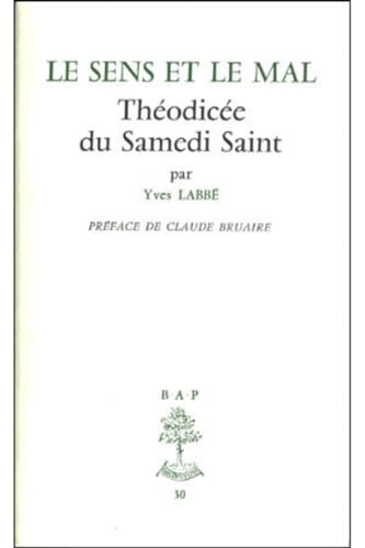 Le sens et le mal: th&eacute;odic&eacute;e du samedi saint