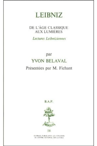 Leibniz: de l'&acirc;ge classique aux Lumi&egrave;res: lectures leibniziennes
