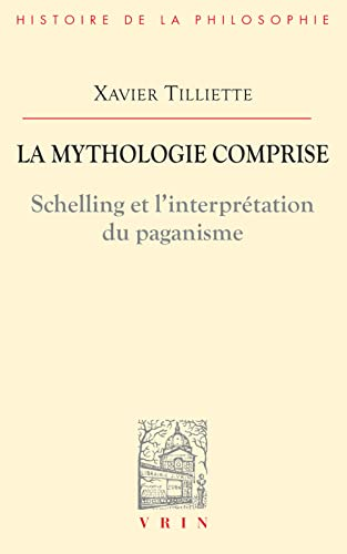 La Mythologie comprise: Schelling et l'interpr&eacute;tation du paganisme / Trois essais concernant l'origine