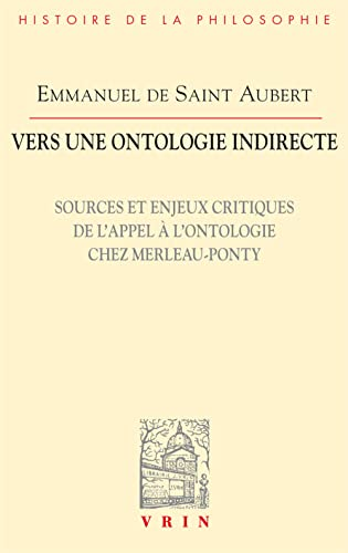 Vers une ontologie indirecte : sources et enjeux critiques de l'appel &agrave; l'ontologie chez Merleau-Ponty