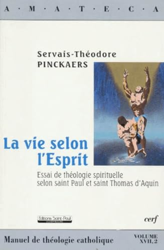 La Vie selon l'Esprit : Essai de th&eacute;ologie spirituelle selon saint Paul et saint Thomas d'Aquin