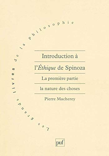 Introduction &agrave; l'&eacute;thique de Spinoza. 1 - La 1&egrave;re partie : La nature des choses
