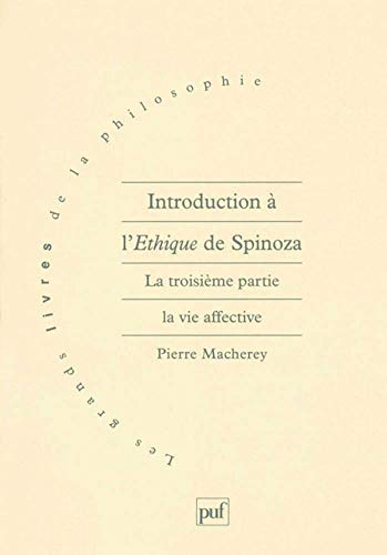 Introduction &agrave; l'&eacute;thique de Spinoza. 3 - La 3&egrave;me partie : La vie affective