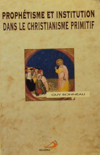 Proph&eacute;tisme et institution dans le christianisme primitif